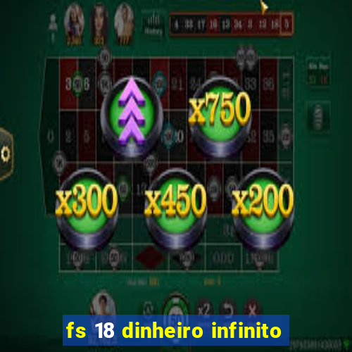 fs 18 dinheiro infinito